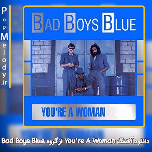 دانلود آهنگ گروه Bad Boys Blue You’re A Woman